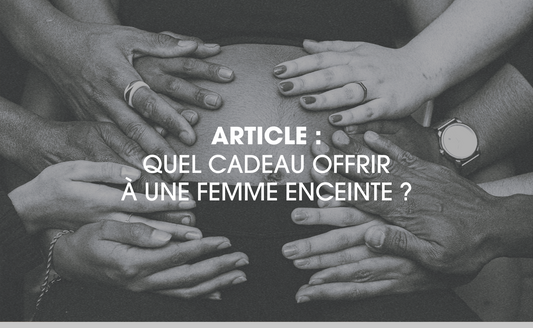 Quel cadeau offrir à une femme enceinte ?