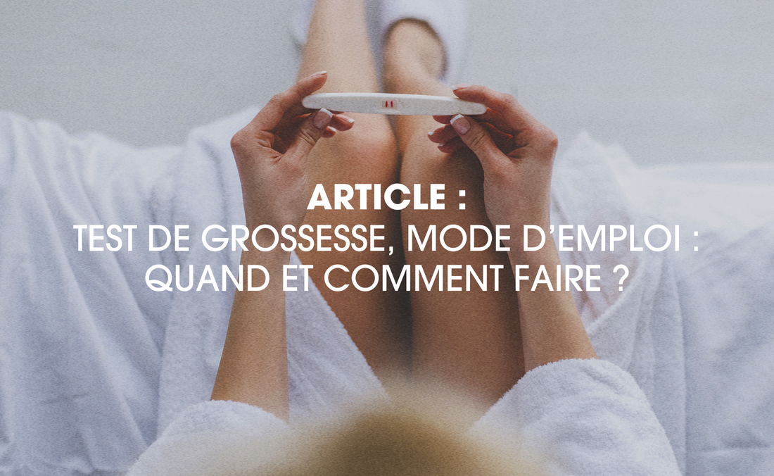 Test de grossesse : mode d'emploi