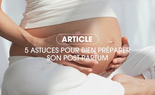 5 astuces pour bien préparer son post-partum