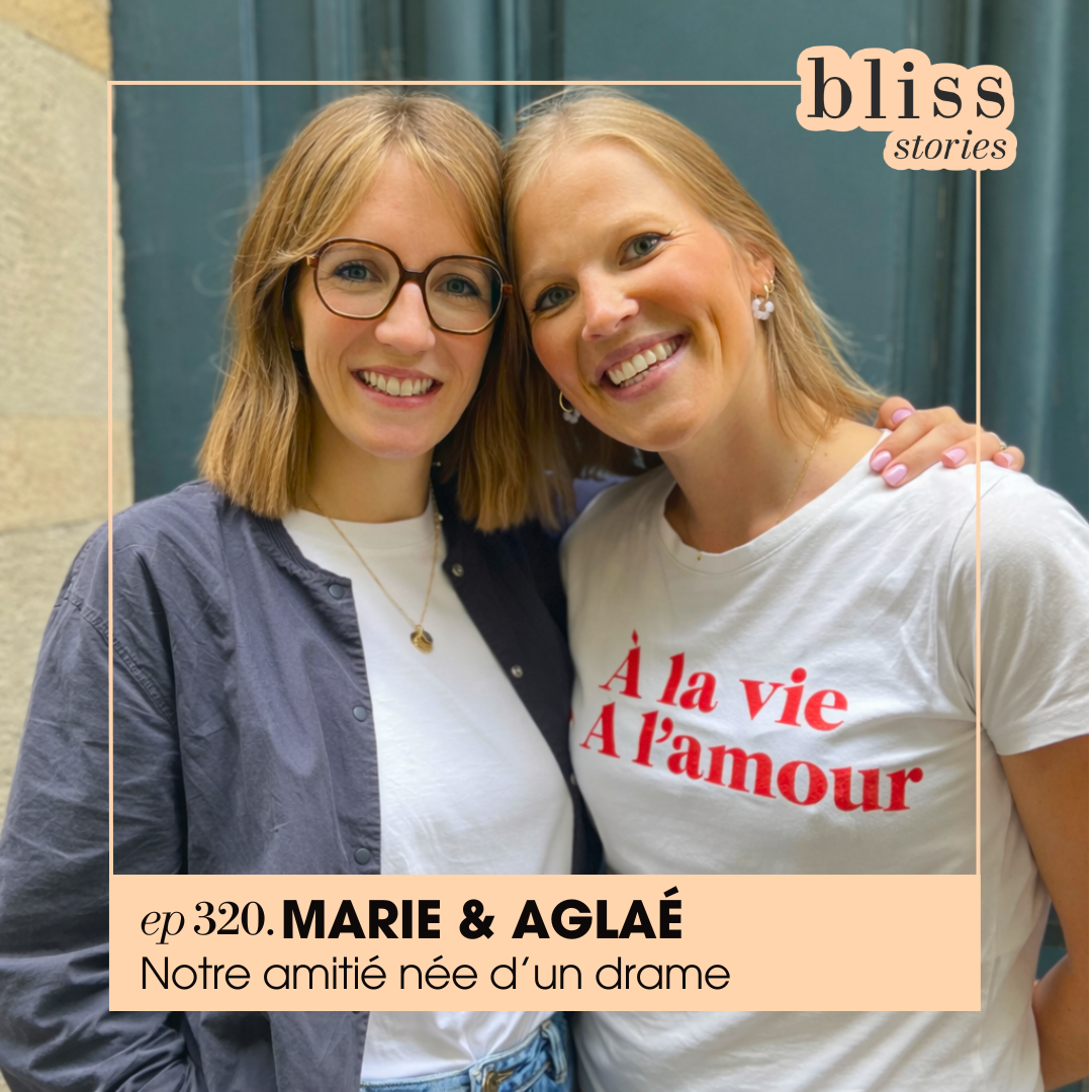 #320 Marie et Aglaé, notre amitié née d'un drame