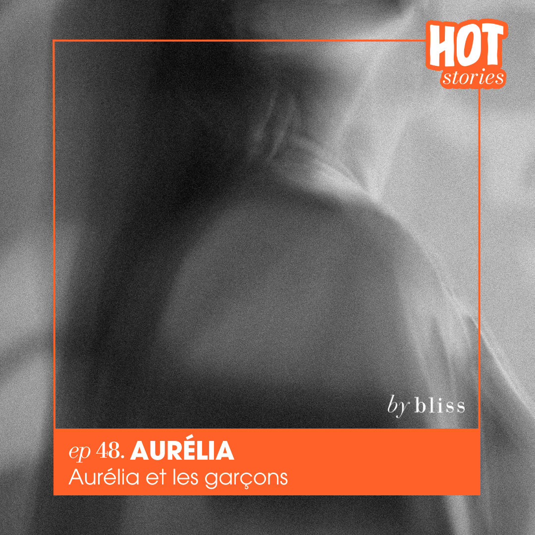 #48 Aurélia, se réapproprier sa sexualité