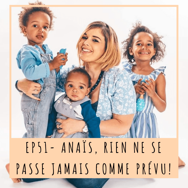 #51 Anaïs, rien ne se passe jamais comme prévu