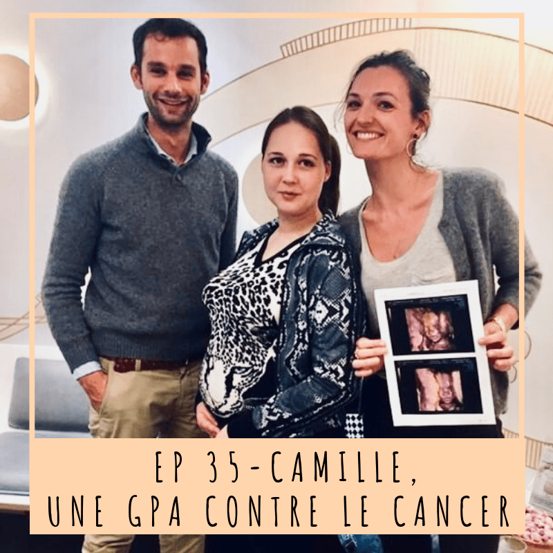 Camille, GPA, cancer, maladie, mère-porteuse, influenceuse