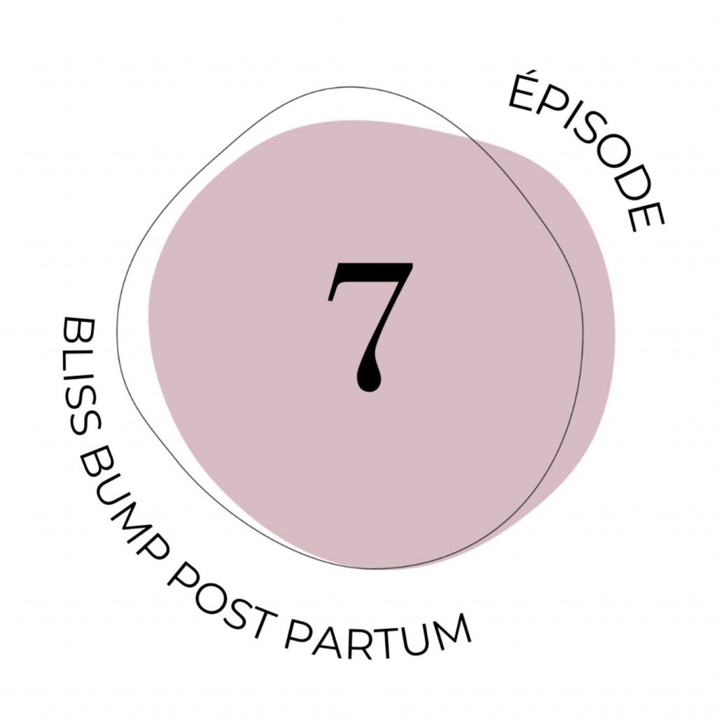 Bliss Bump Post-Partum, épisode 7
