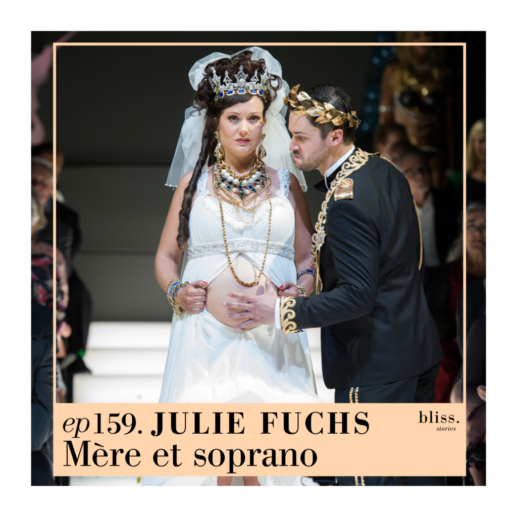 Julie Fuchs, mère et soprano. Episode 159 de Bliss Storie