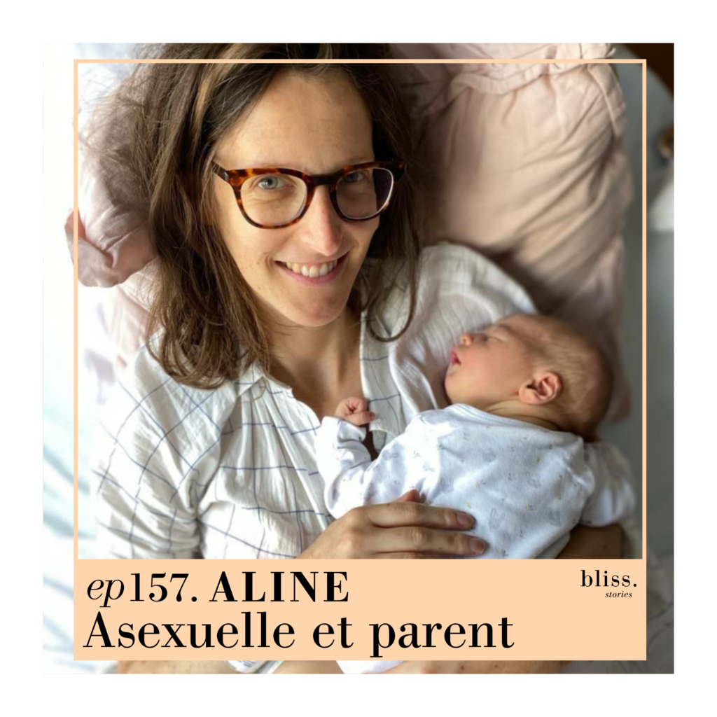 Aline, Maternité et asexualité. Episode 157 de Bliss Stories