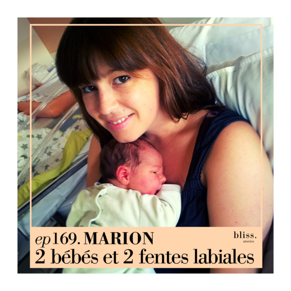 Marion, 2 bébés et 2 fentes labiales. Episode 169 de Bliss Stories,