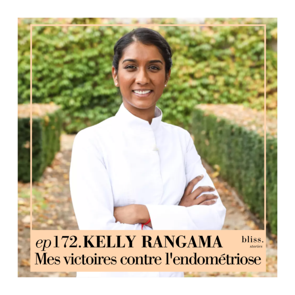 Kelly Rangama, mes victoires contre l'endométriose. Episode 172 de Bliss Stories