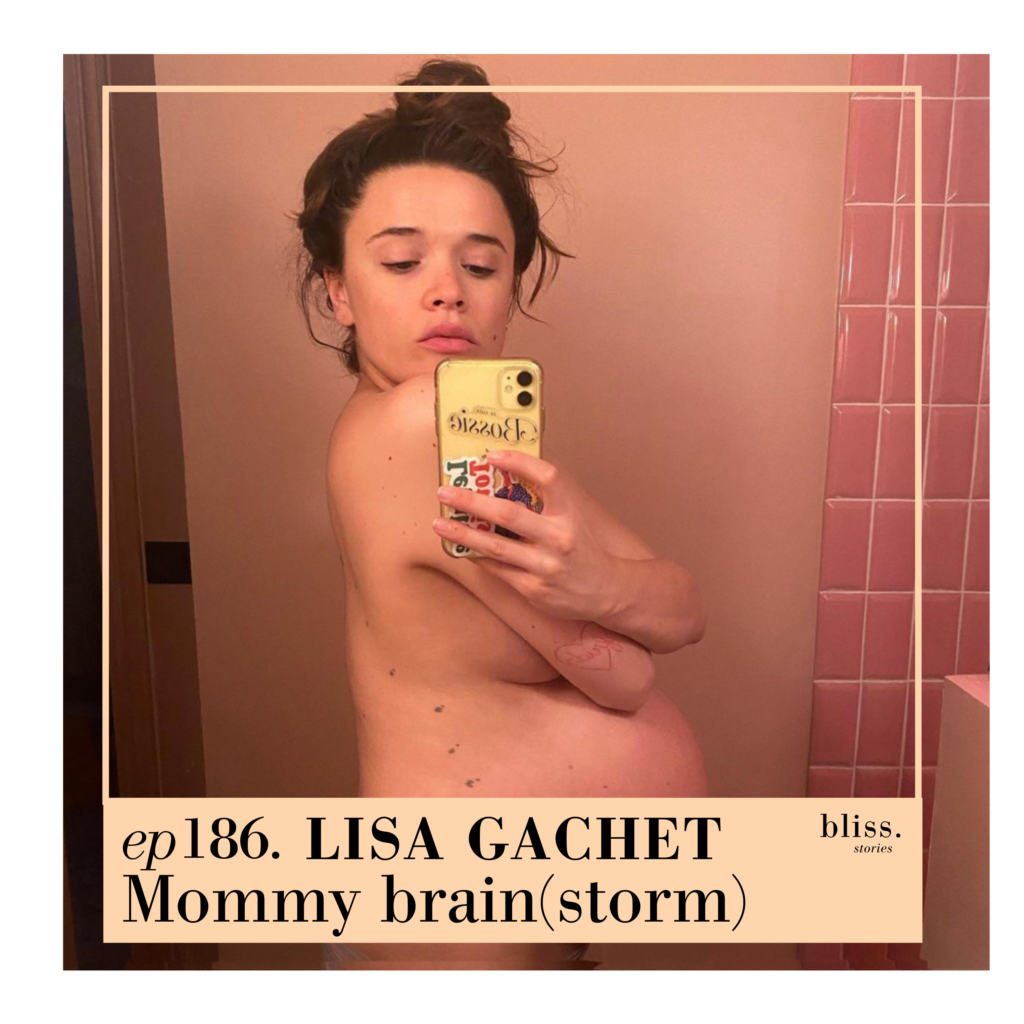 Bliss Stories avec le témoignage de Lisa Gachet, Mommy brain(storm)