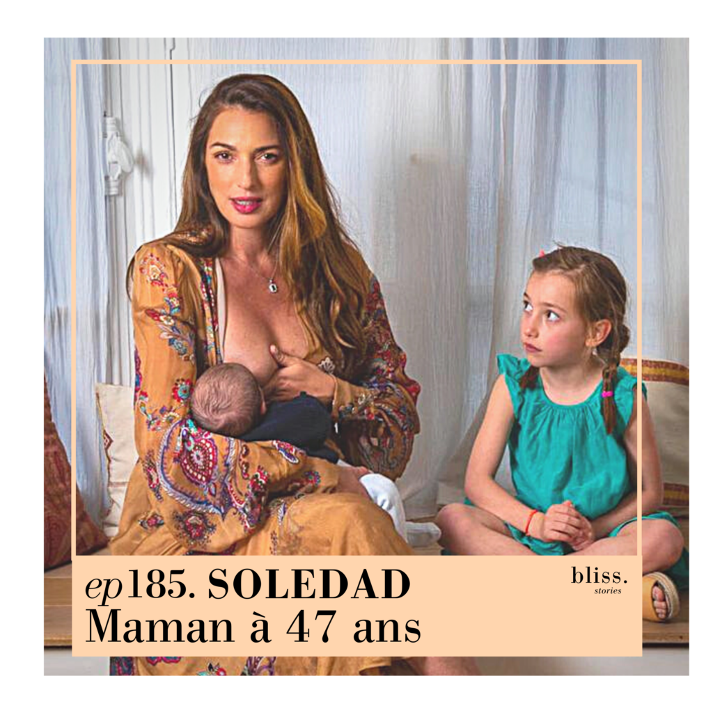 Bliss Stories avec le témoignage de Soledad : Manan à 47 ans
