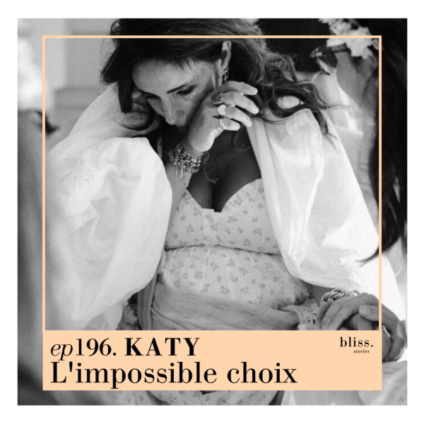 Bliss Stories avec le témoignage de Katy, Interruption médicale de grossesse choisie