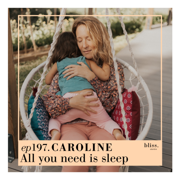 Bliss Stories avec le témoignage de Caroline Ferriol, Fée Dodo, consultant spécialisée dans le sommeil du bébé