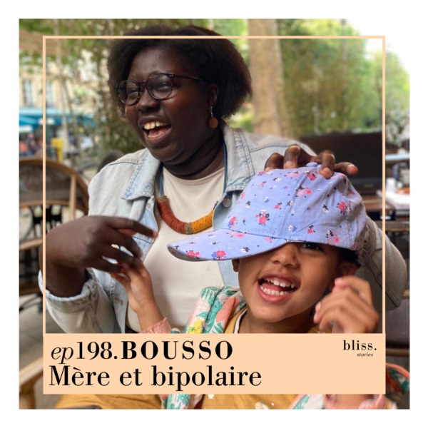 Bliss Stories avec le témoignage de Bousso, mère et bipolaire